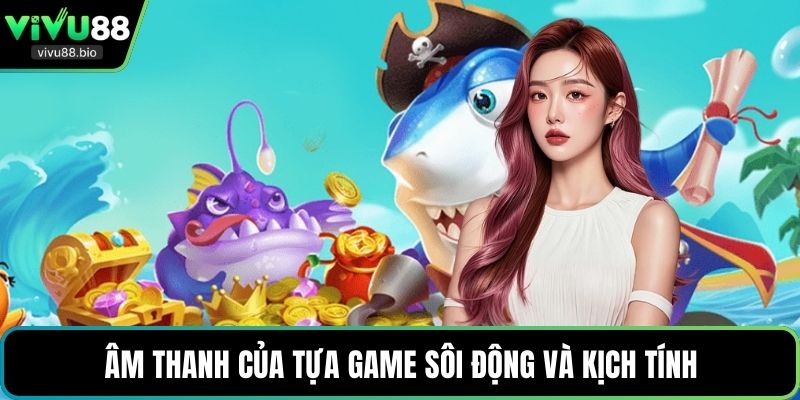 Âm thanh của tựa game sôi động và kịch tính