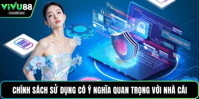 Chính sách sử dụng có ý nghĩa quan trọng với nhà cái