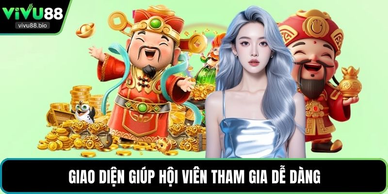 Giao diện giúp hội viên tham gia dễ dàng