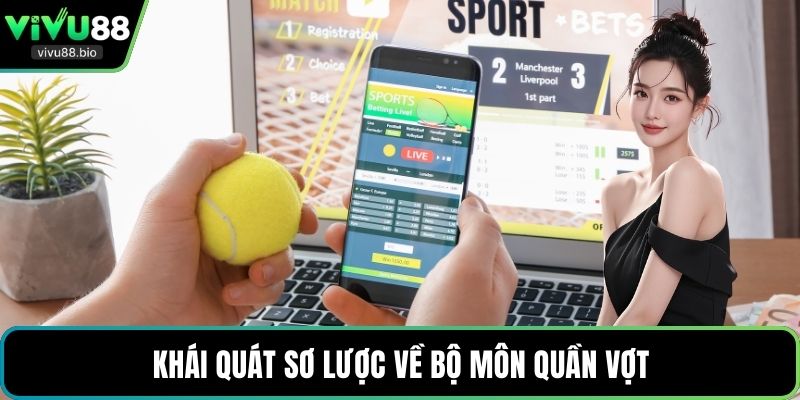 Khái quát sơ lược về bộ môn quần vợt