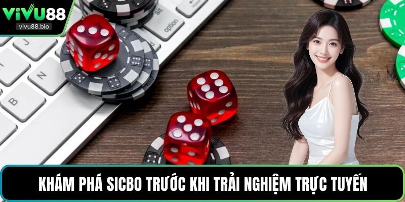 Khám phá sicbo trước khi trải nghiệm trực tuyến