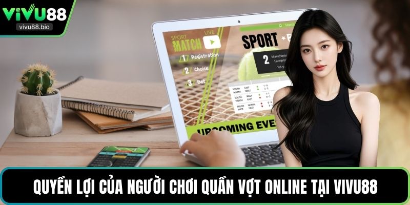 Quyền lợi của người chơi quần vợt online tại VIVU88